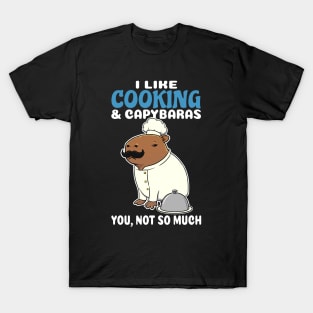 I Like Cooking and Capybaras you not so much cartoon T-Shirt